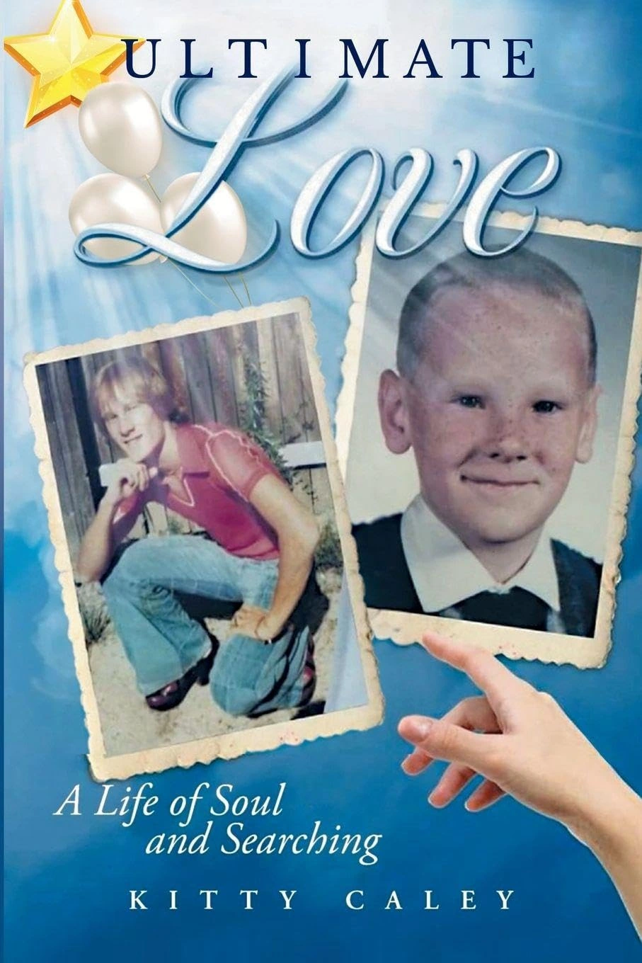 Ultimate Love: A Life of Soul and Searching by Kitty Caley — published book cover